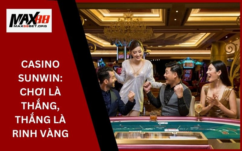 Casino Sunwin_ Chơi là thắng, thắng là rinh vàng