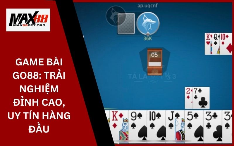 Game Bài Go88_ Trải nghiệm đỉnh cao, uy tín hàng đầu