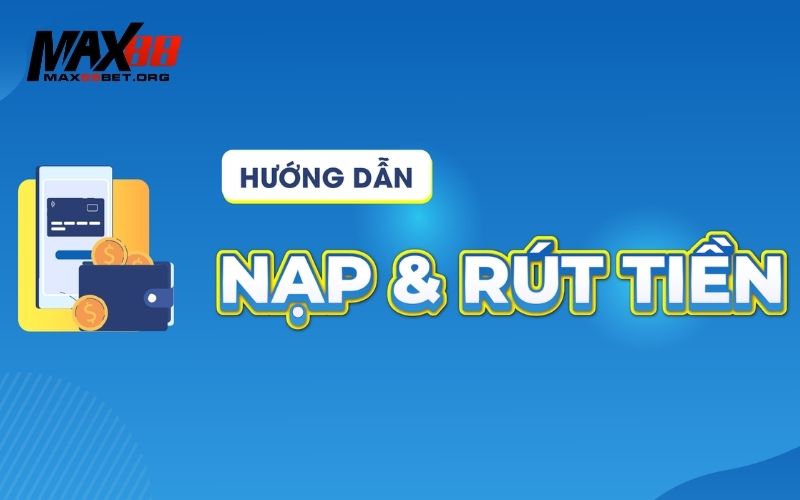 Max88 bao nhiêu thì rút được